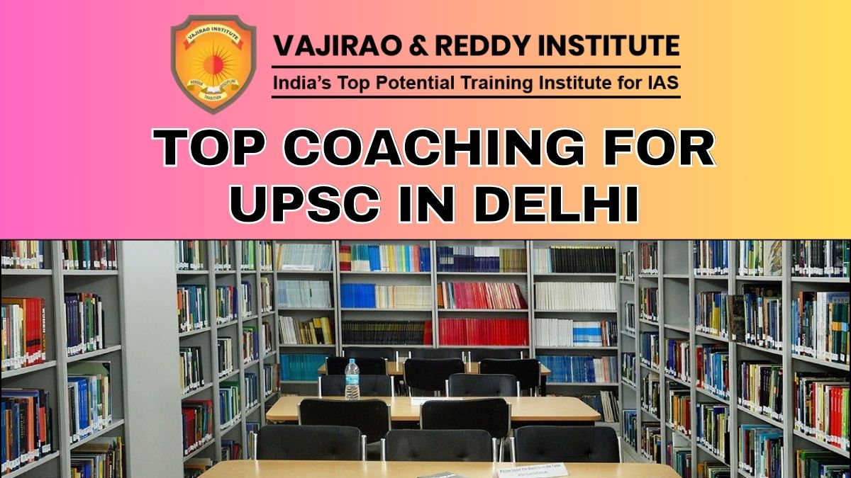 Top Coaching for UPSC in Delhi